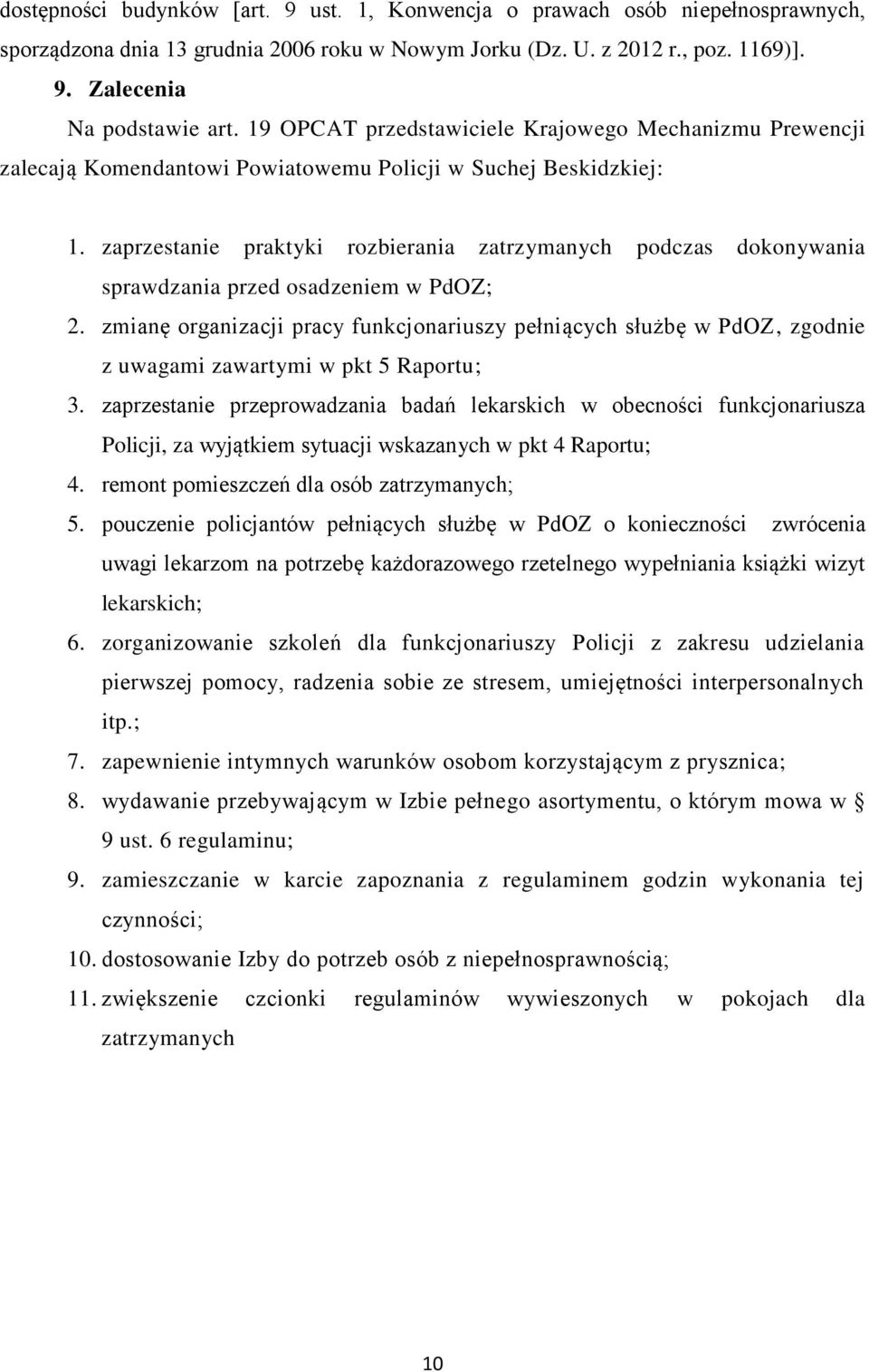 zaprzestanie praktyki rozbierania zatrzymanych podczas dokonywania sprawdzania przed osadzeniem w PdOZ; 2.