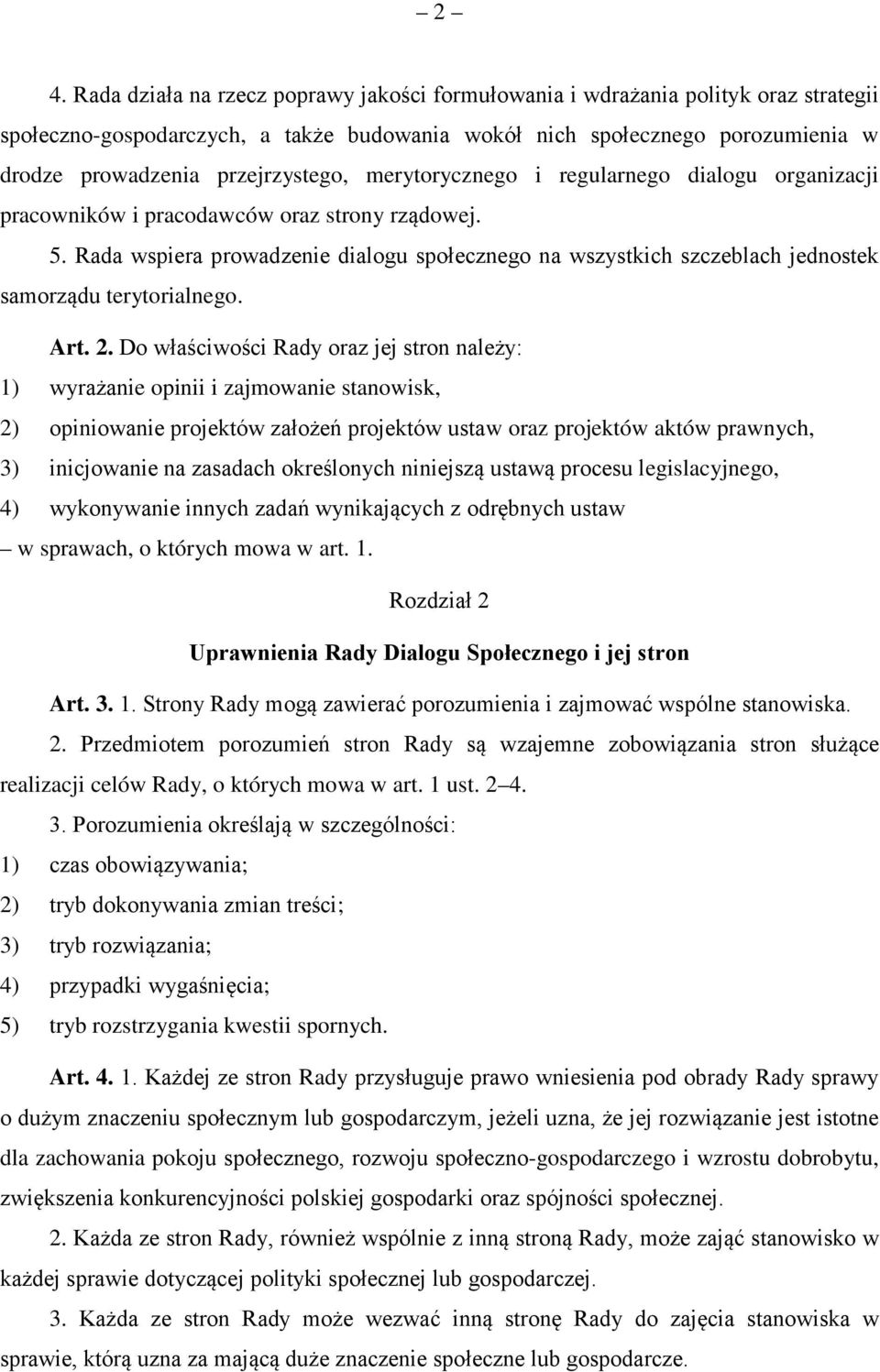 Rada wspiera prowadzenie dialogu społecznego na wszystkich szczeblach jednostek samorządu terytorialnego. Art. 2.