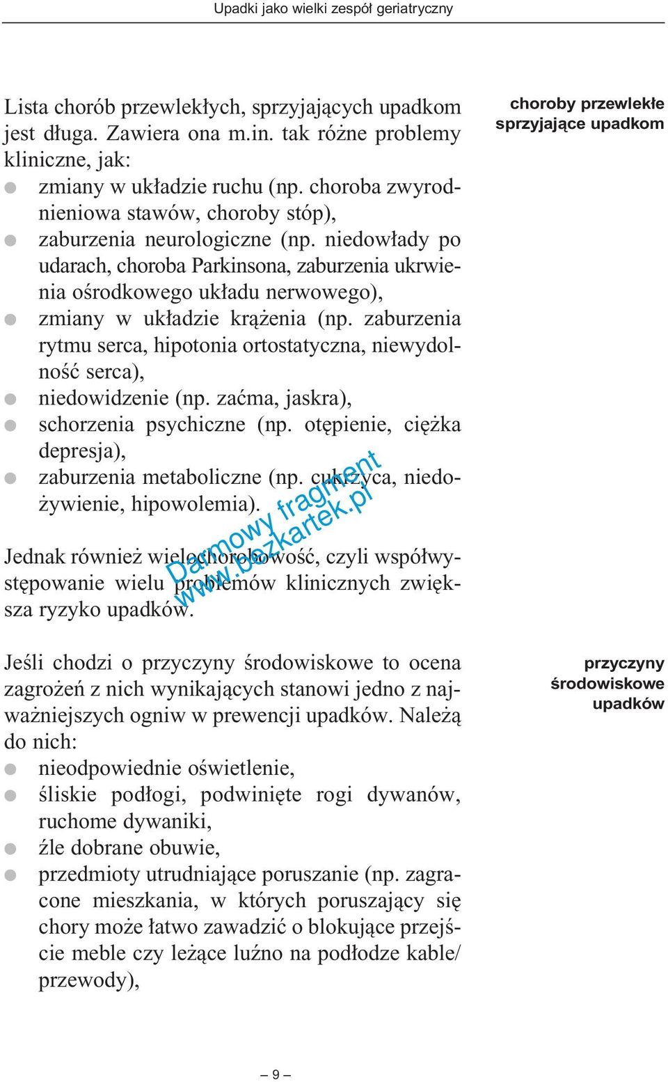 niedow ady po udarach, choroba Parkinsona, zaburzenia ukrwienia oêrodkowego uk adu nerwowego), zmiany w uk adzie krà enia (np.