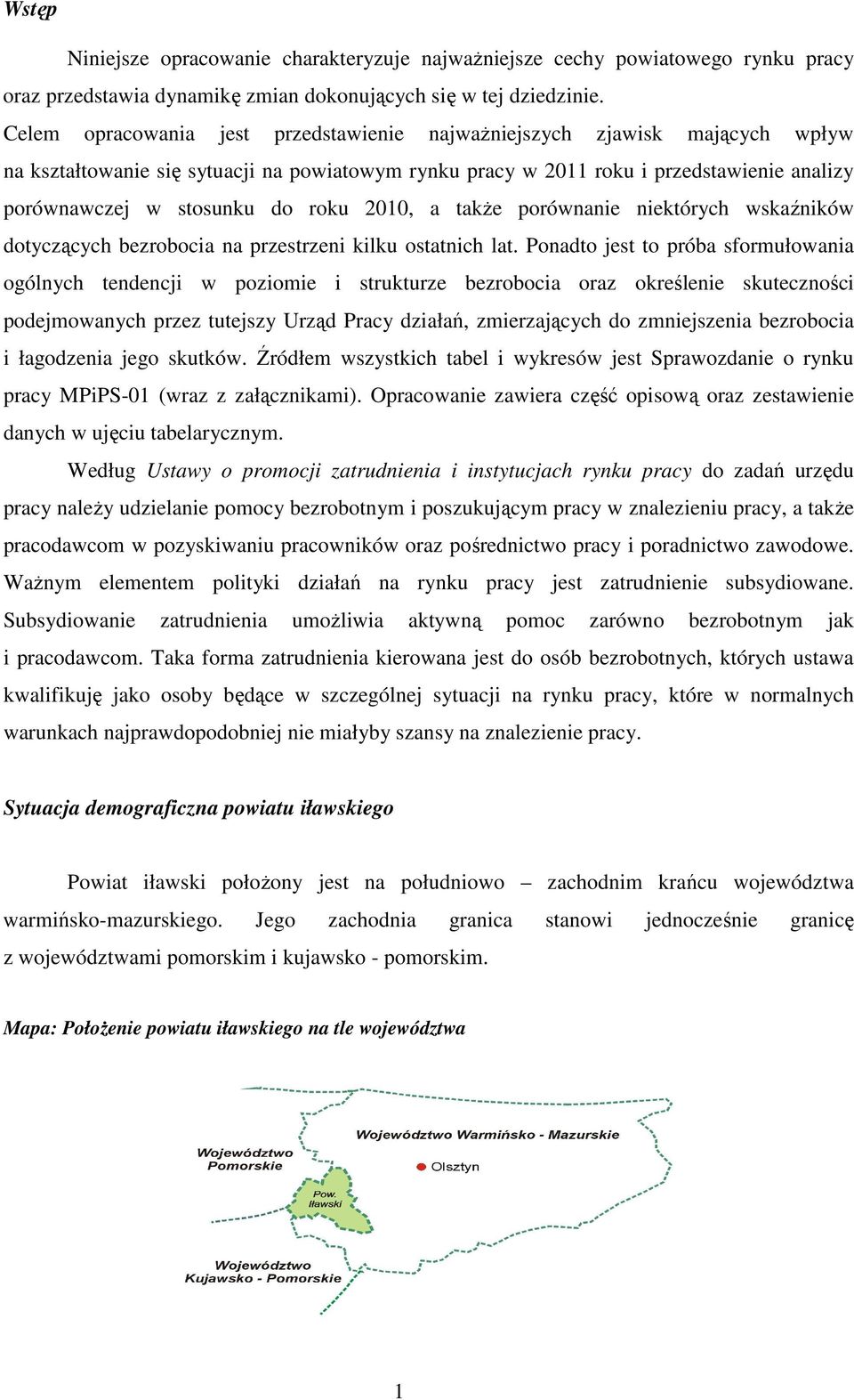 roku 2010, a takŝe porównanie niektórych wskaźników dotyczących bezrobocia na przestrzeni kilku ostatnich lat.