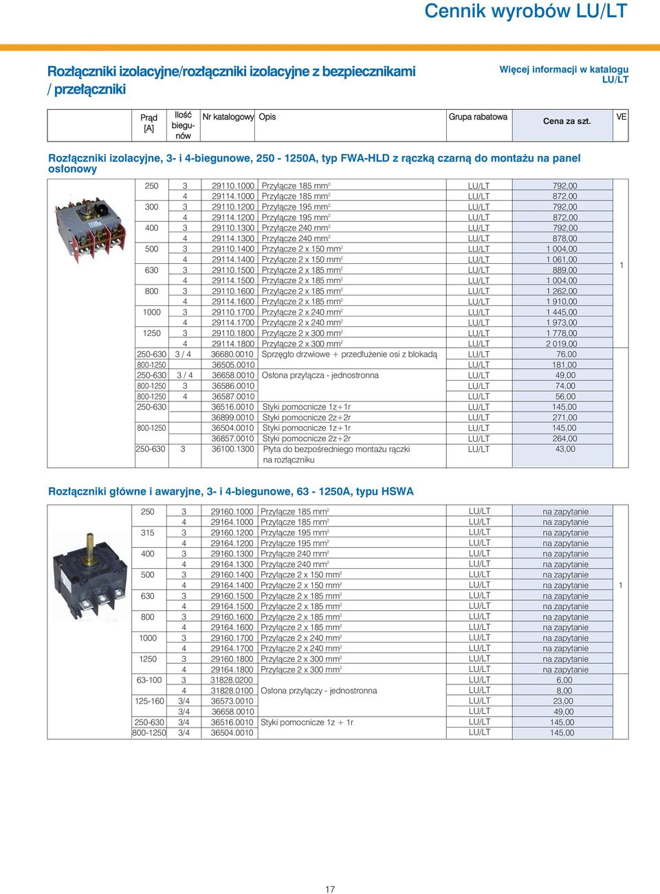 200 Przyłącze 95 mm 2 792,00 4 294.200 Przyłącze 95 mm 2 872,00 400 290.00 Przyłącze 240 mm 2 792,00 4 294.00 Przyłącze 240 mm 2 878,00 500 290.400 Przyłącze 2 x 50 mm 2 004,00 4 294.