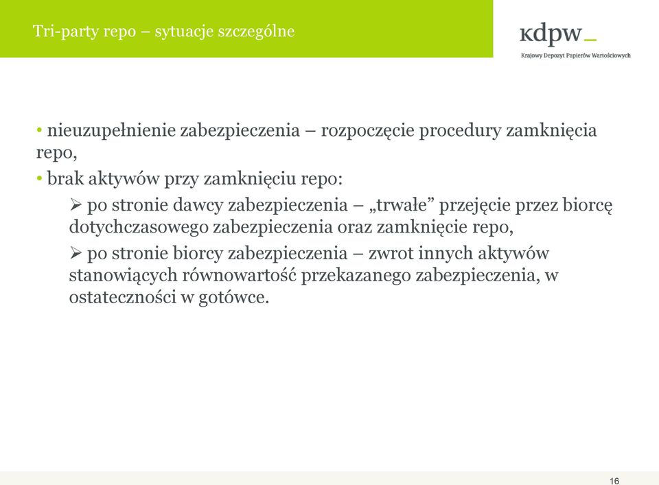 biorcę dotychczasowego zabezpieczenia oraz zamknięcie repo, po stronie biorcy zabezpieczenia zwrot