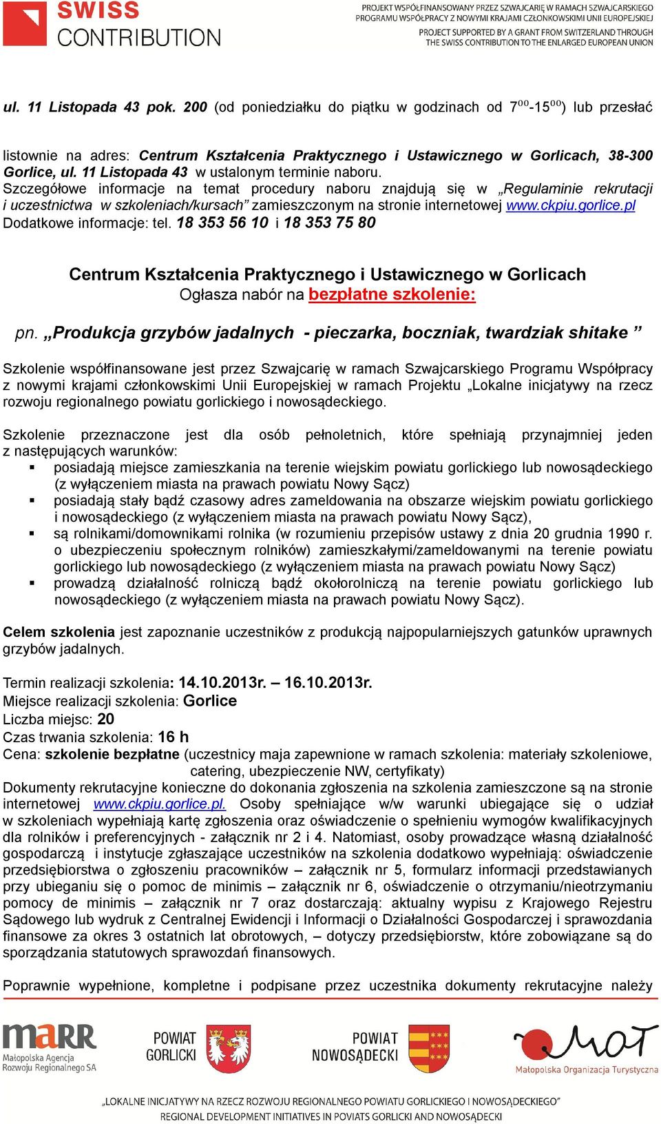 pl Dodatkowe informacje: tel. 18 353 56 10 i 18 353 75 80 Ogłasza nabór na bezpłatne szkolenie: pn.