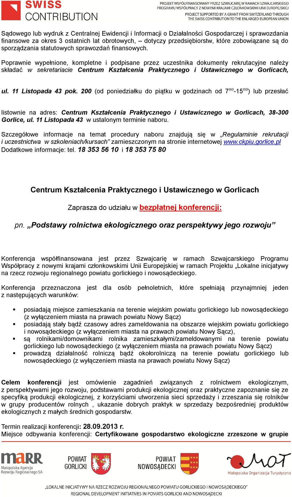 200 (od poniedziałku do piątku w godzinach od 7⁰⁰-15⁰⁰) lub przesłać listownie na adres:, 38-300 i uczestnictwa w szkoleniach/kursach zamieszczonym na stronie internetowej www.ckpiu.gorlice.