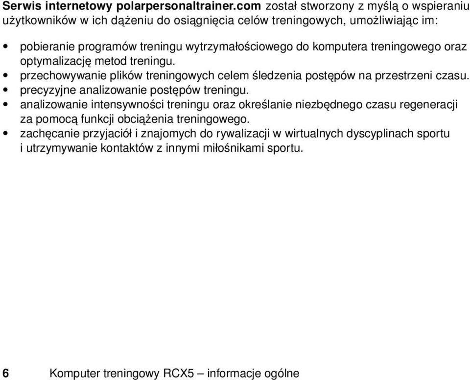 komputera treningowego oraz optymalizację metod treningu. przechowywanie plików treningowych celem śledzenia postępów na przestrzeni czasu.