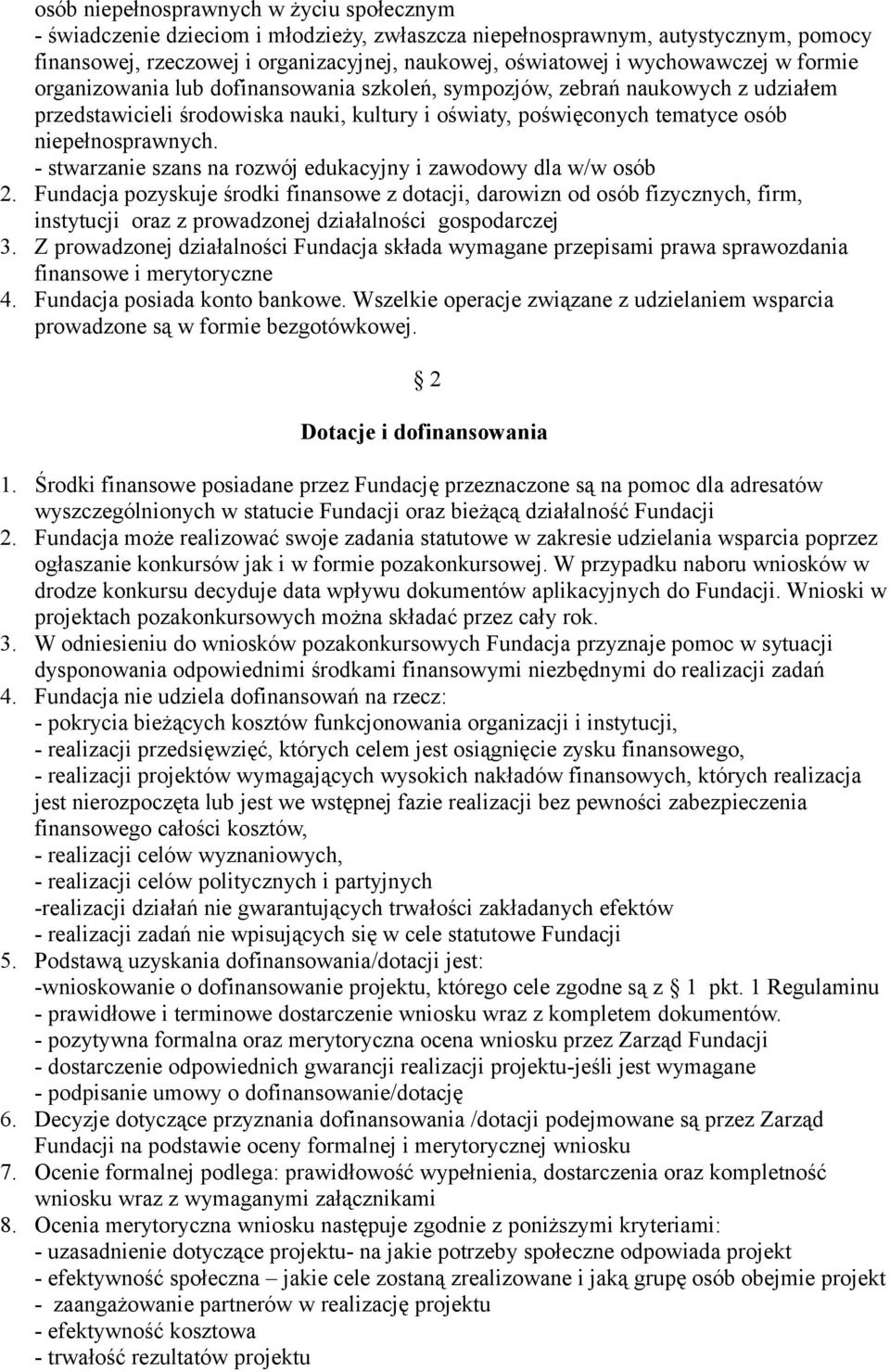 niepełnosprawnych. - stwarzanie szans na rozwój edukacyjny i zawodowy dla w/w osób 2.