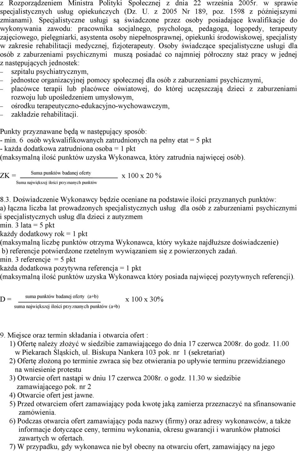 osoby niepełnosprawnej, opiekunki środowiskowej, specjalisty w zakresie rehabilitacji medycznej, fizjoterapeuty.