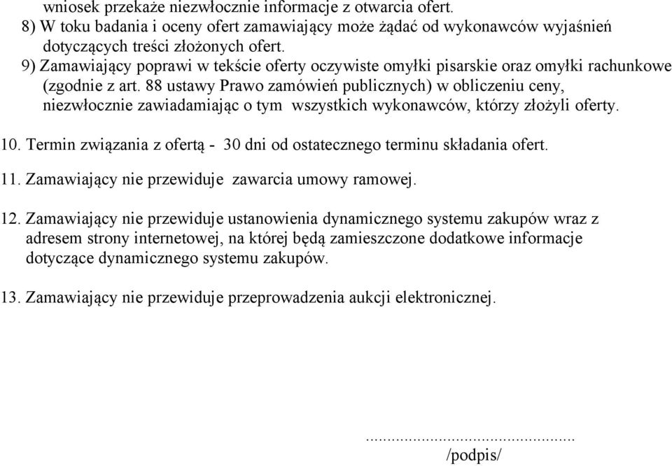 88 ustawy Prawo zamówień publicznych) w obliczeniu ceny, niezwłocznie zawiadamiając o tym wszystkich wykonawców, którzy złożyli oferty. 10.