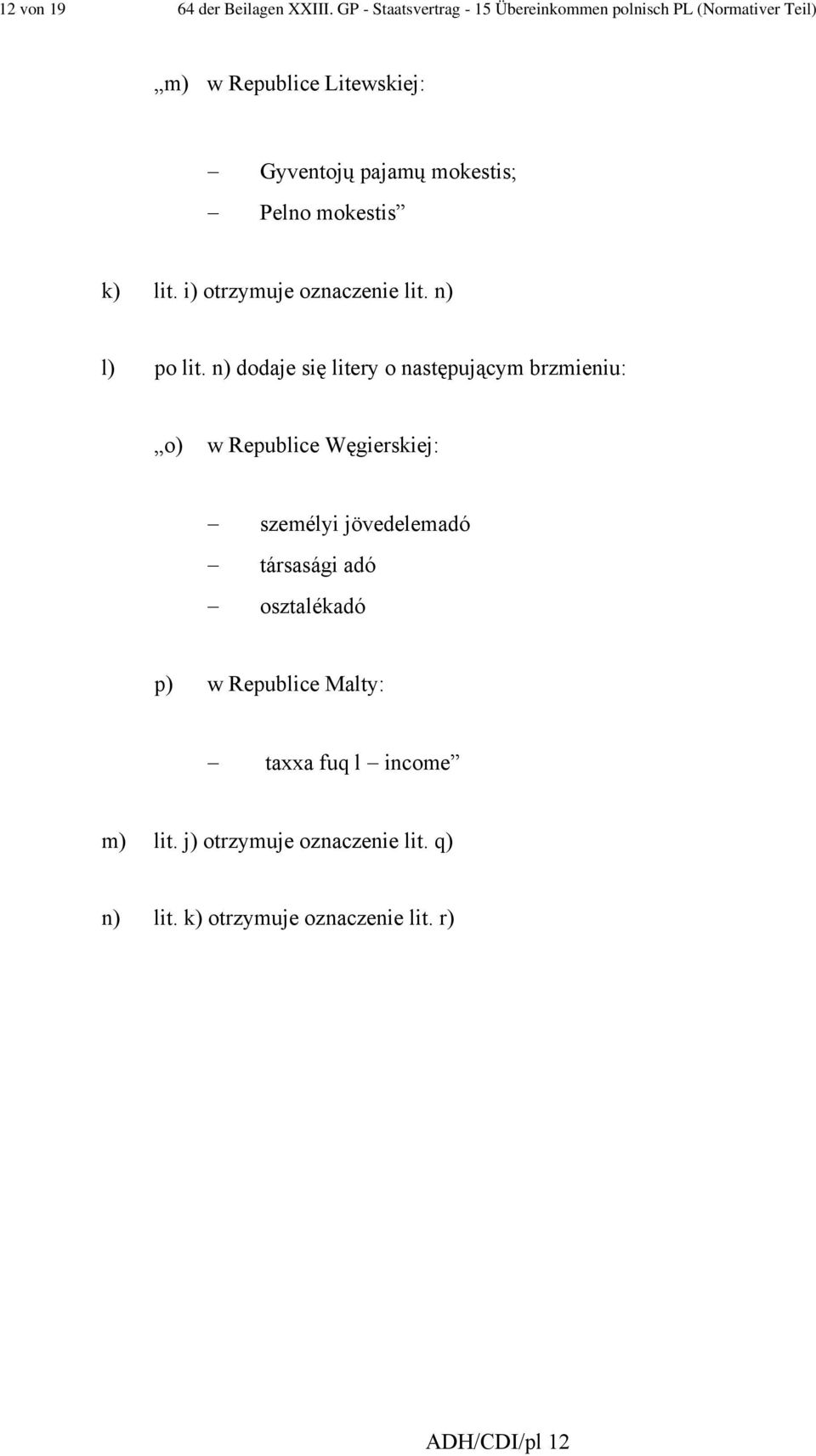 mokestis; Pelno mokestis k) lit. i) otrzymuje oznaczenie lit. n) l) po lit.