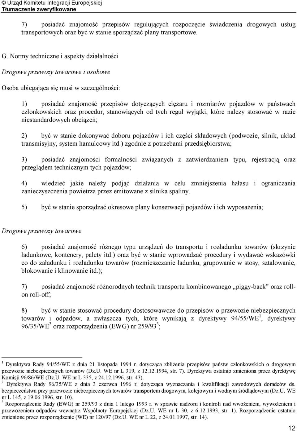 państwach członkowskich oraz procedur, stanowiących od tych reguł wyjątki, które należy stosować w razie niestandardowych obciążeń; 2) być w stanie dokonywać doboru pojazdów i ich części składowych