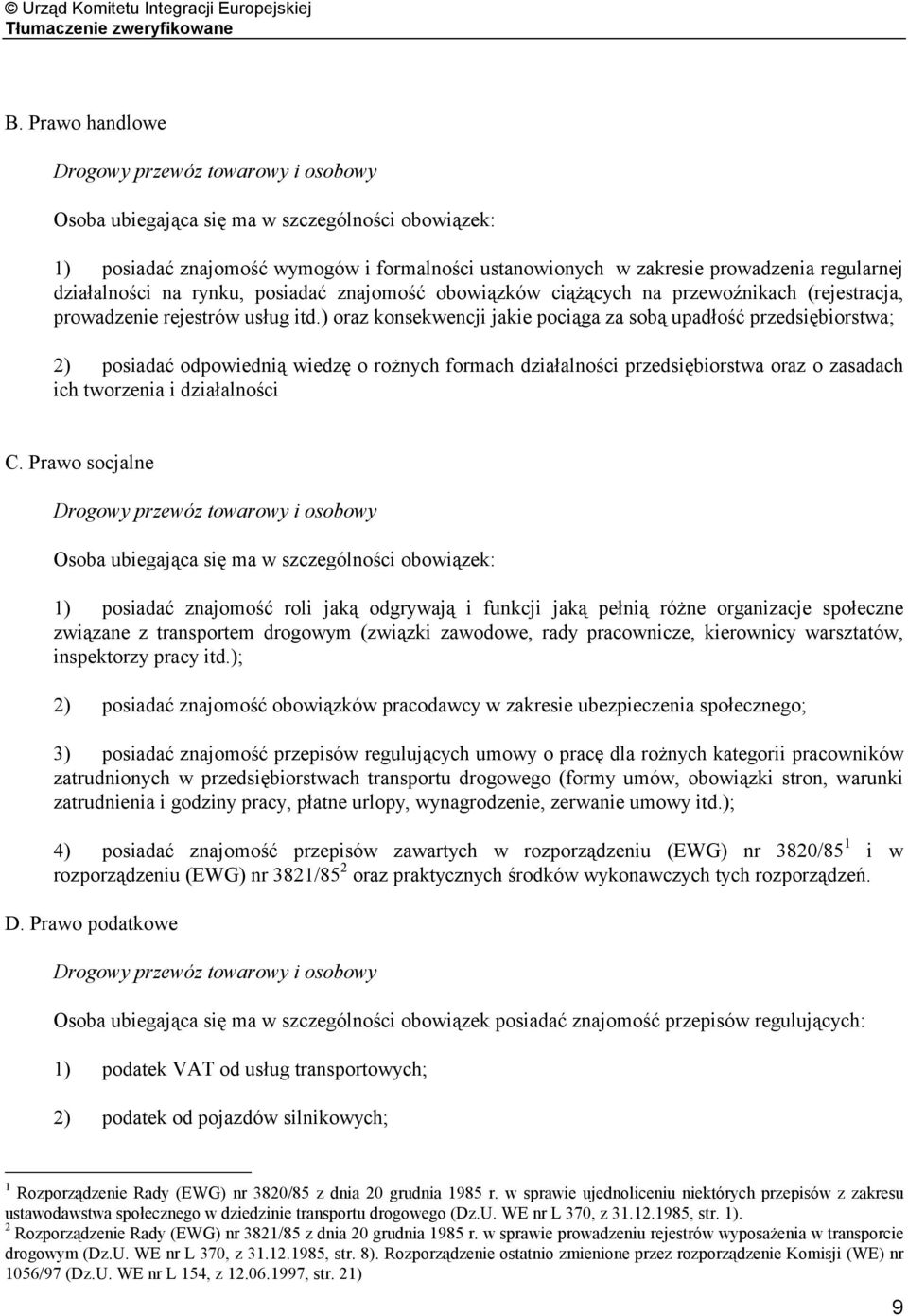 ) oraz konsekwencji jakie pociąga za sobą upadłość przedsiębiorstwa; 2) posiadać odpowiednią wiedzę o rożnych formach działalności przedsiębiorstwa oraz o zasadach ich tworzenia i działalności C.