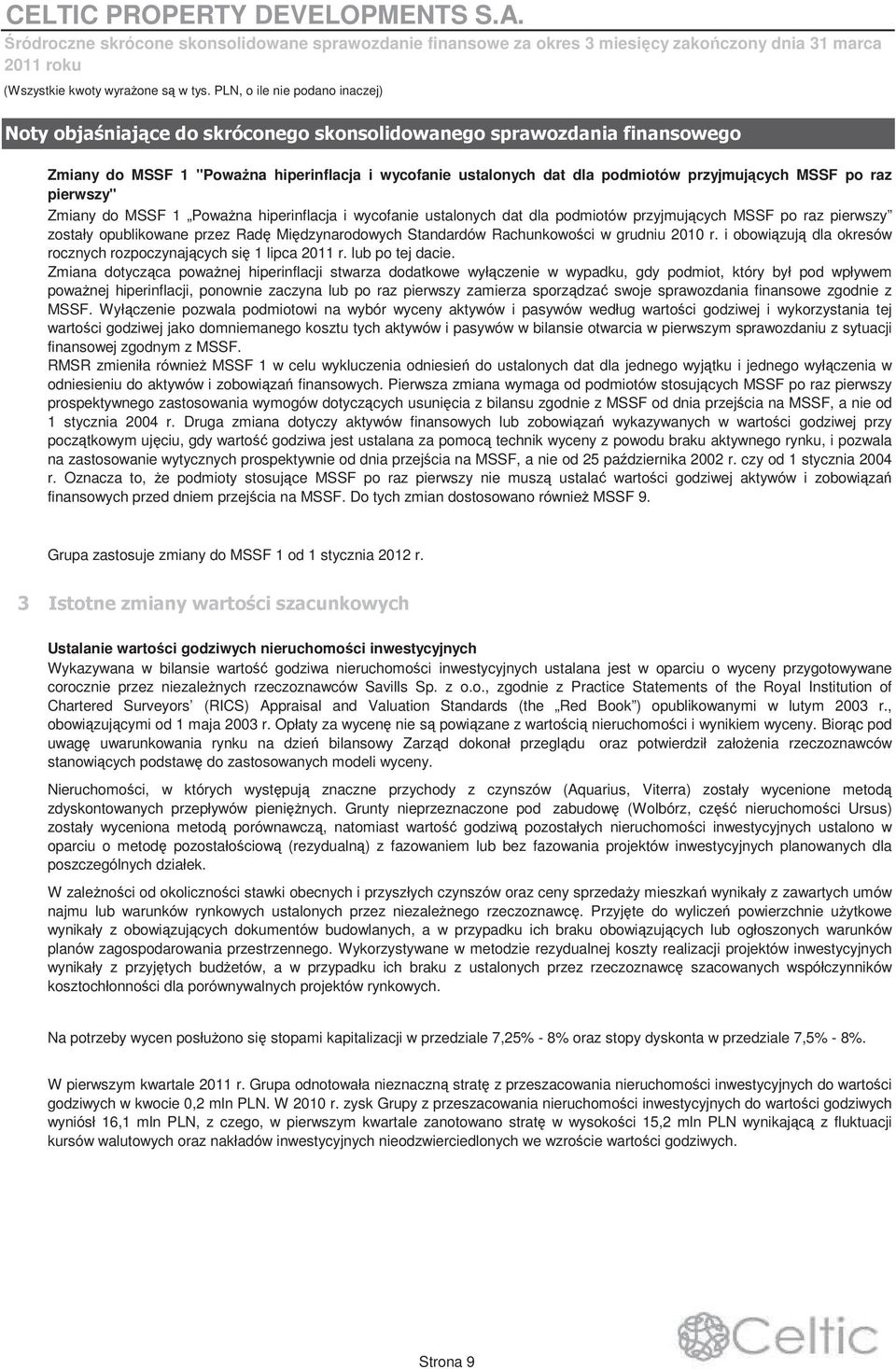 przyjmujcych MSSF po raz pierwszy zostały opublikowane przez Rad Midzynarodowych Standardów Rachunkowoci w grudniu 2010 r. i obowizuj dla okresów rocznych rozpoczynajcych si 1 lipca 2011 r.