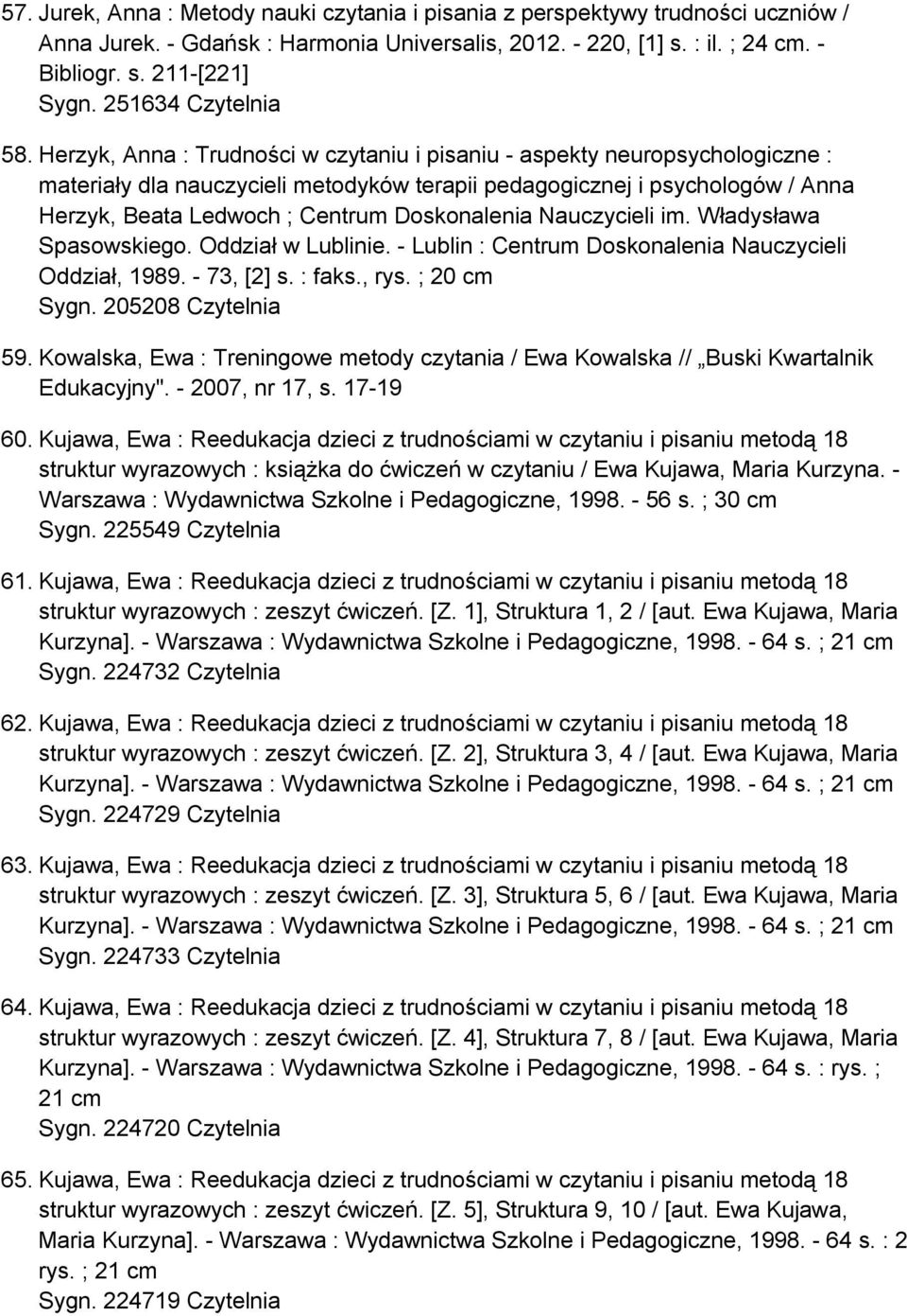 Herzyk, Anna : Trudności w czytaniu i pisaniu - aspekty neuropsychologiczne : materiały dla nauczycieli metodyków terapii pedagogicznej i psychologów / Anna Herzyk, Beata Ledwoch ; Centrum