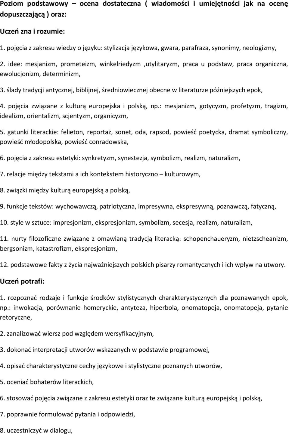 ślady tradycji antycznej, biblijnej, średniowiecznej obecne w literaturze późniejszych epok, 4. pojęcia związane z kulturą europejska i polską, np.