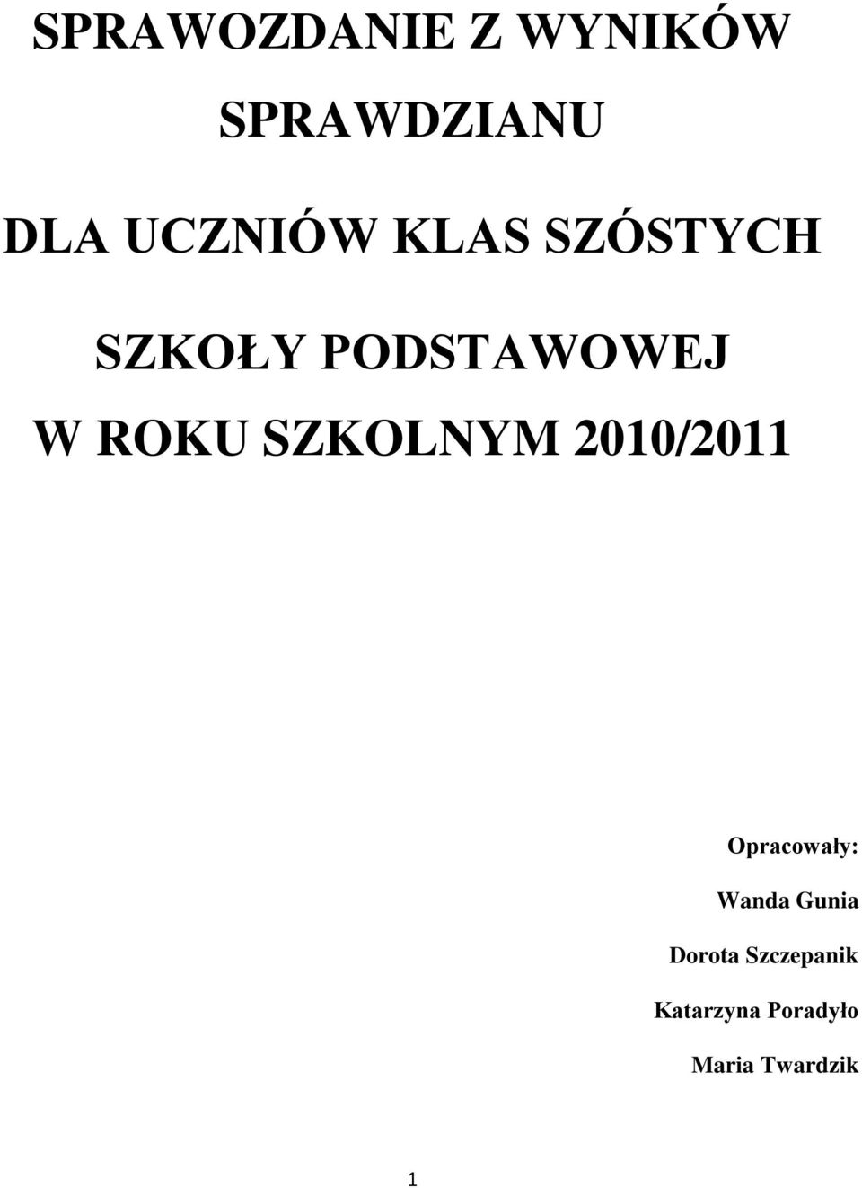 ROKU SZKOLNYM 2010/2011 Opracowały: Wanda