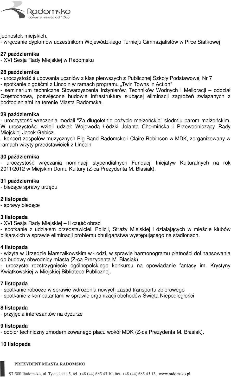 pierwszych z Publicznej Szkoły Podstawowej Nr 7 - spotkanie z gośćmi z Lincoln w ramach programu Twin Towns in Action - seminarium techniczne Stowarzyszenia InŜynierów, Techników Wodnych i Melioracji