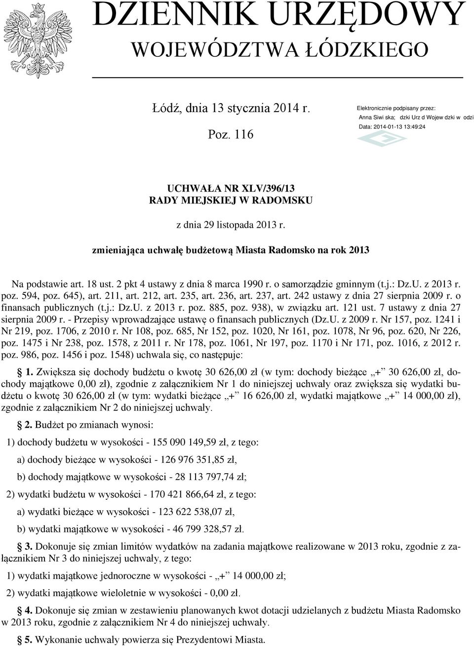 211, art. 212, art. 235, art. 236, art. 237, art. 242 ustawy z dnia 27 sierpnia 2009 r. o finansach publicznych (t.j.: Dz.U. z 2013 r. poz. 885, poz. 938), w związku art. 121 ust.