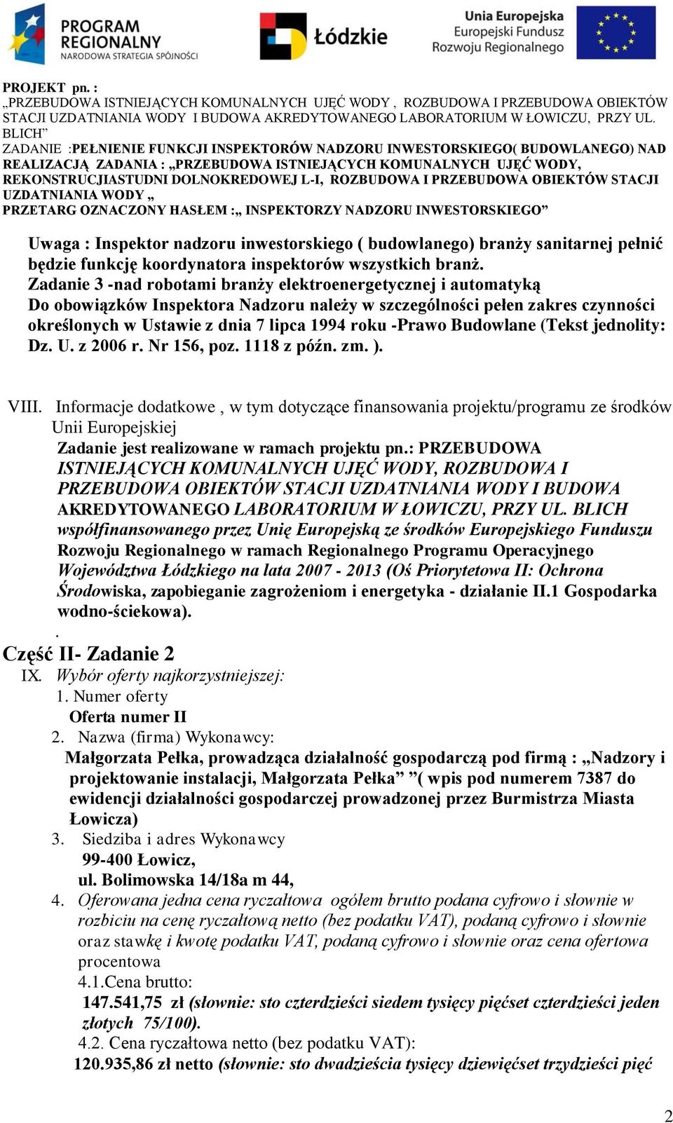 Budowlane (Tekst jednolity: Dz. U. z 2006 r. Nr 156, poz. 1118 z późn. zm. ). VIII.