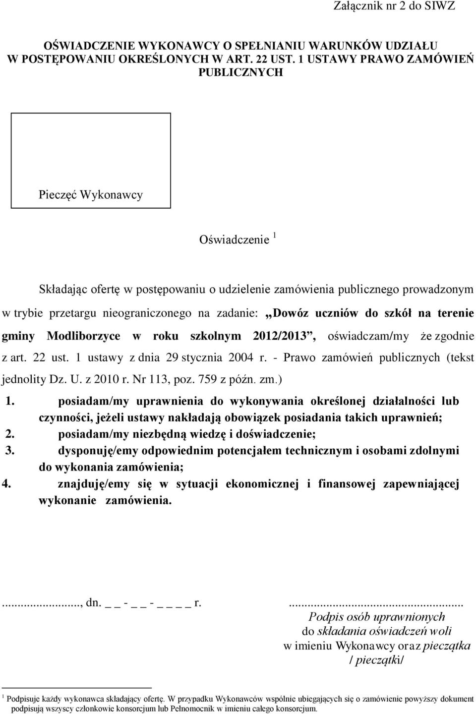 Dowóz uczniów do szkół na terenie gminy Modliborzyce w roku szkolnym 2012/2013, oświadczam/my że zgodnie z art. 22 ust. 1 ustawy z dnia 29 stycznia 2004 r.