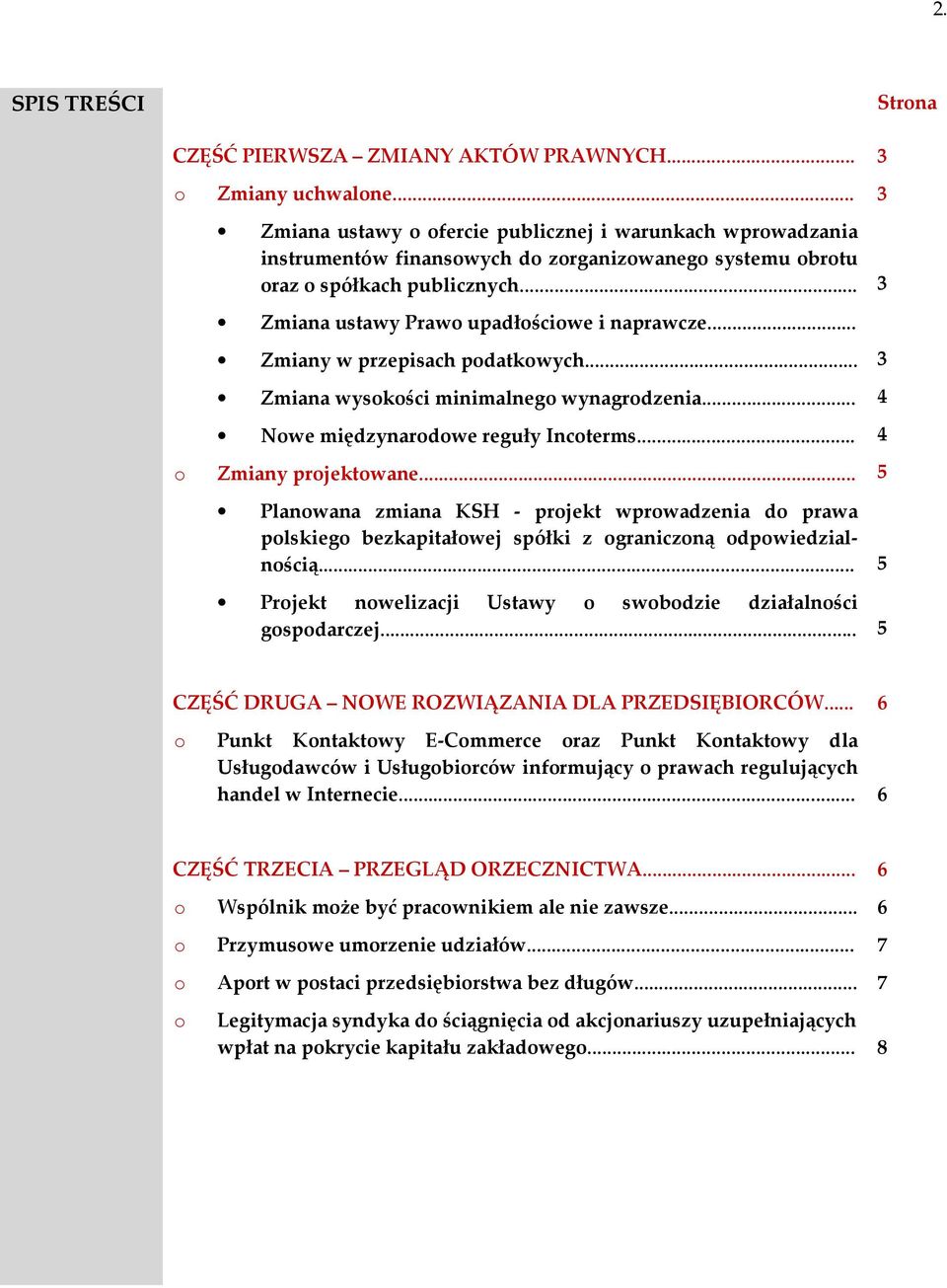 .. Zmiany w przepisach pdatkwych... Zmiana wyskści minimalneg wynagrdzenia... Nwe międzynardwe reguły Incterms... Zmiany prjektwane.