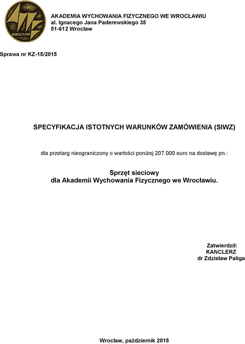 WARUNKÓW ZAMÓWIENIA (SIWZ) dla przetarg nieograniczony o wartości poniżej 207.