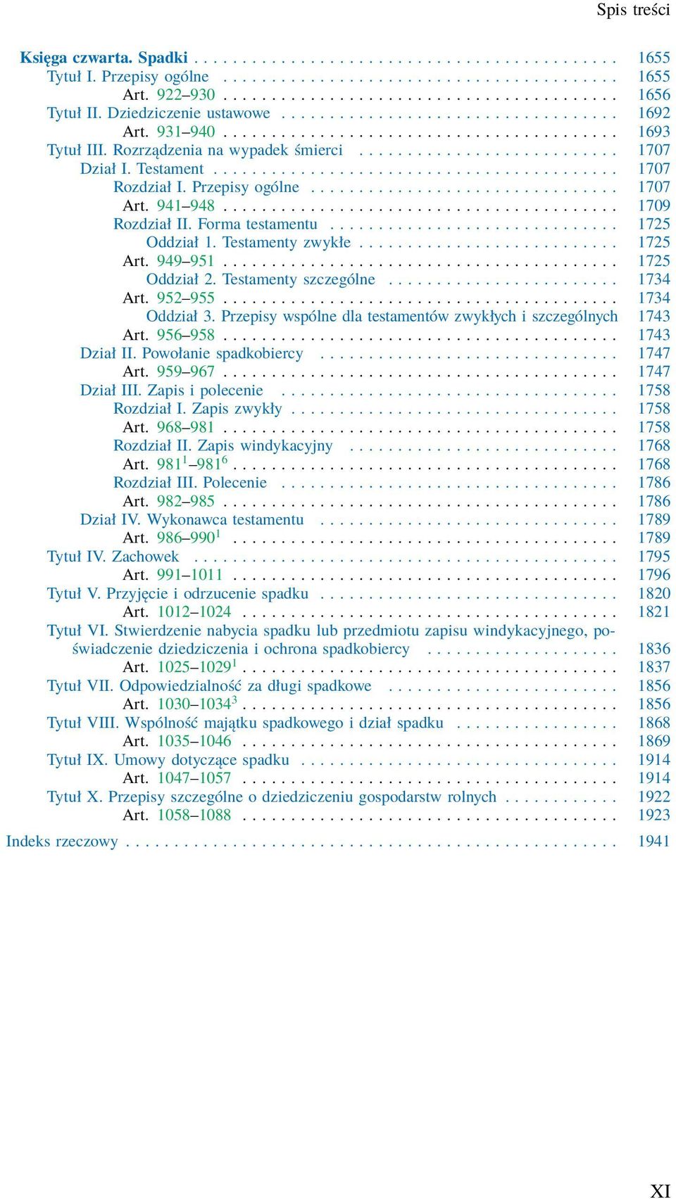 Testament.......................................... 1707 Rozdział I. Przepisy ogólne................................ 1707 Art. 941 948......................................... 1709 Rozdział II.