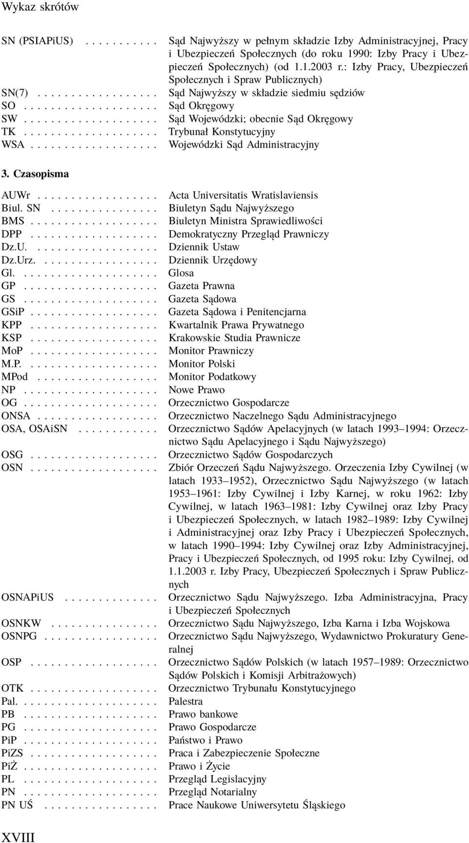 ................... Sąd Wojewódzki; obecnie Sąd Okręgowy TK.................... Trybunał Konstytucyjny WSA................... Wojewódzki Sąd Administracyjny 3. Czasopisma AUWr.