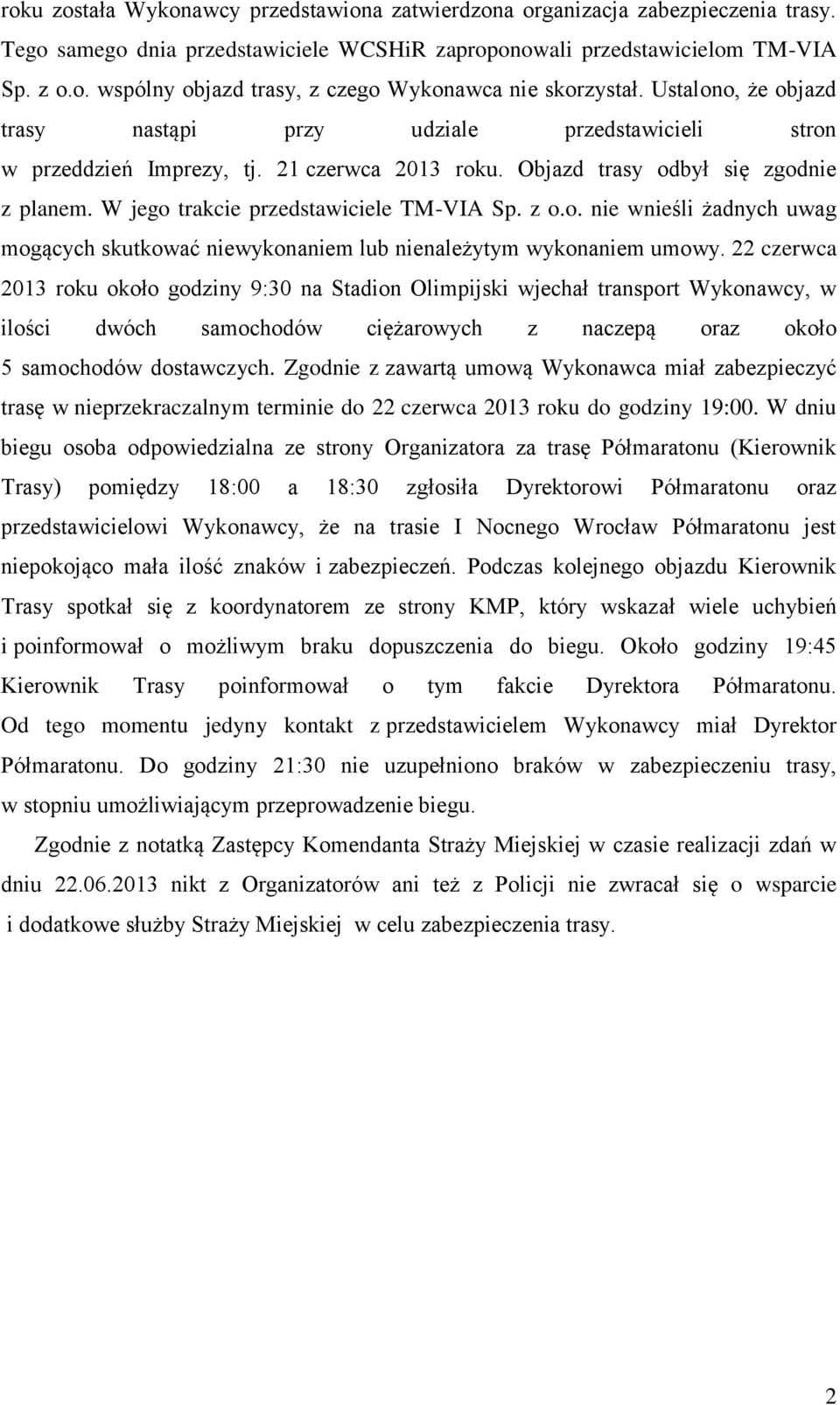 z o.o. nie wnieśli żadnych uwag mogących skutkować niewykonaniem lub nienależytym wykonaniem umowy.