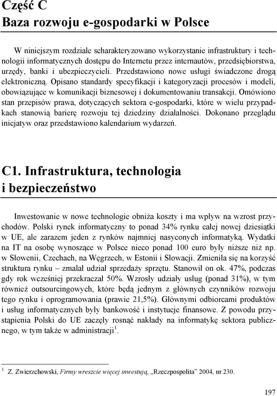 Opisano standardy specyfikacji i kategoryzacji procesów i modeli, obowiązujące w komunikacji biznesowej i dokumentowaniu transakcji.