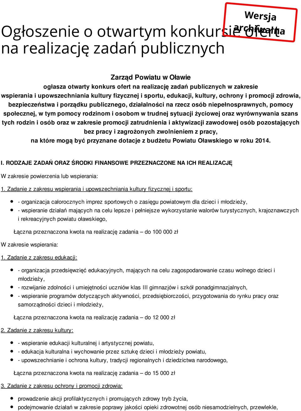 tym pomocy rodzinom i osobom w trudnej sytuacji życiowej oraz wyrównywania szans tych rodzin i osób oraz w zakresie promocji zatrudnienia i aktywizacji zawodowej osób pozostających bez pracy i