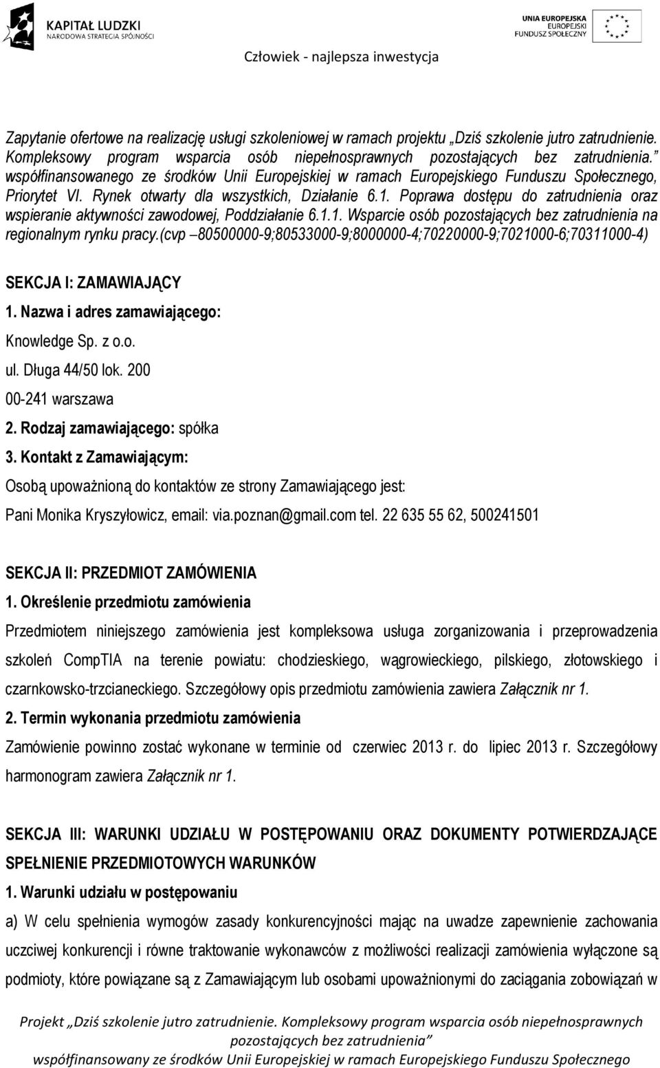 Poprawa dostępu do zatrudnienia oraz wspieranie aktywności zawodowej, Poddziałanie 6.1.1. Wsparcie osób pozostających bez zatrudnienia na regionalnym rynku pracy.