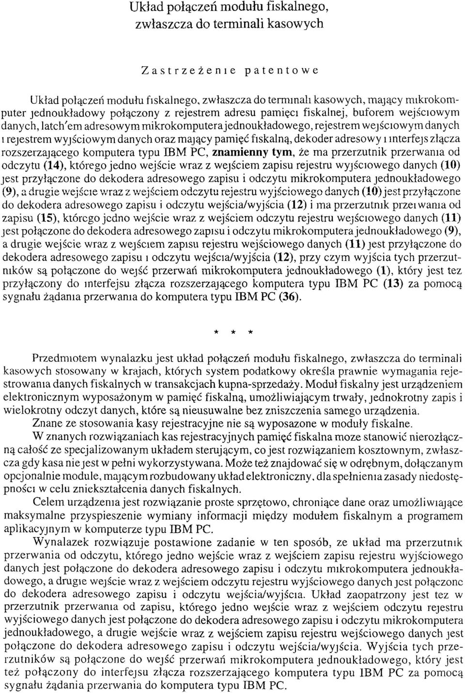 pamięć fiskalną, dekoder adresowy i interfejs złącza rozszerzającego komputera typu IBM PC, znam ienny tym, że ma przerzutnik przerwania od odczytu (14), którego jedno wejście wraz z wejściem zapisu