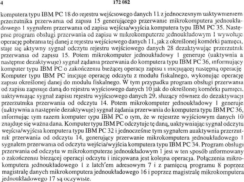 Nastepnie program obsługi przerwania od zapisu w mikrokomputerze jednoukładow ym 1 wywołuje operację pobrania tej danej z rejestru wejściowego danych 11, jak z określonej komórki pamięci, staje się