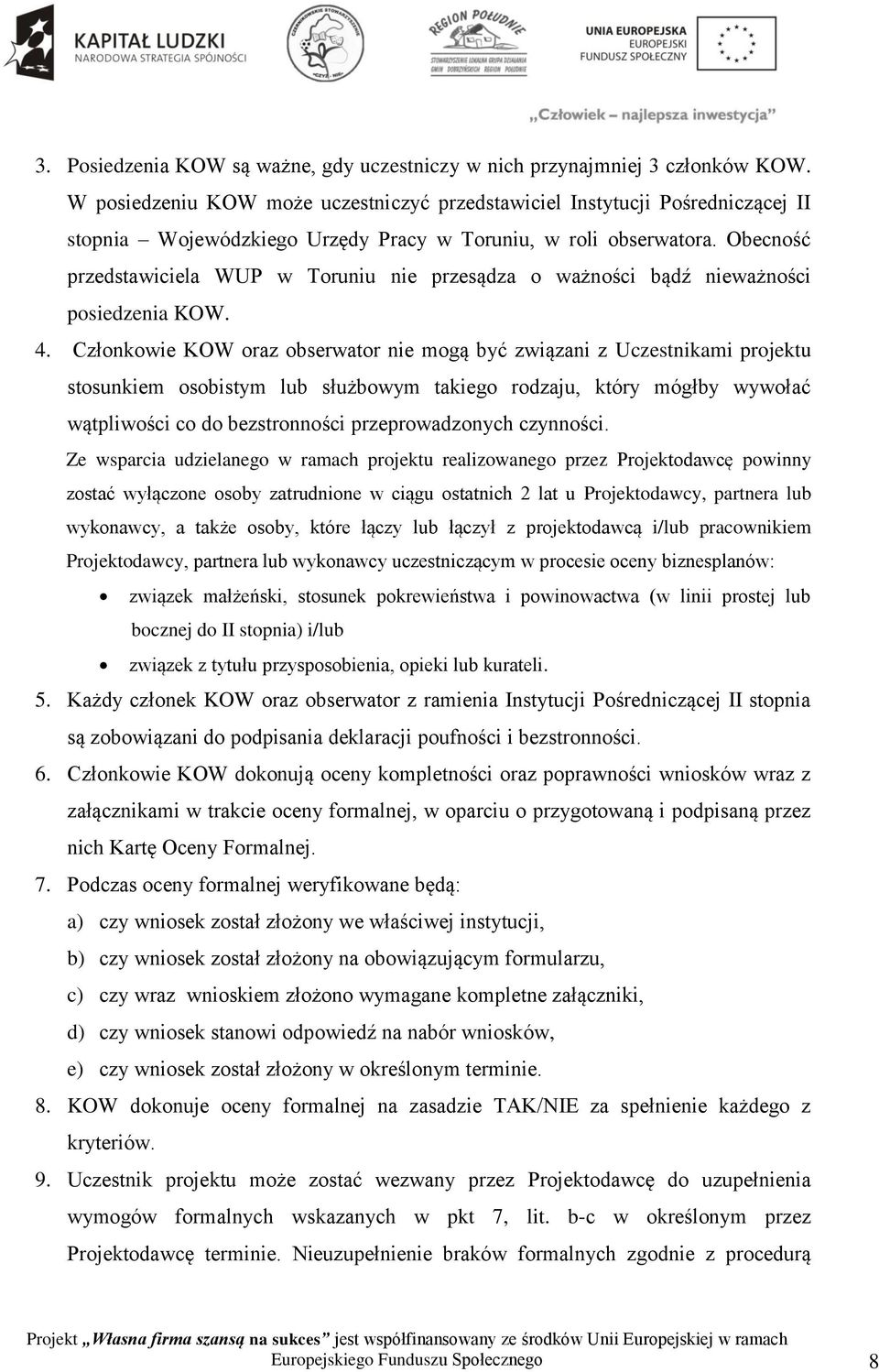 Obecność przedstawiciela WUP w Toruniu nie przesądza o ważności bądź nieważności posiedzenia KOW. 4.