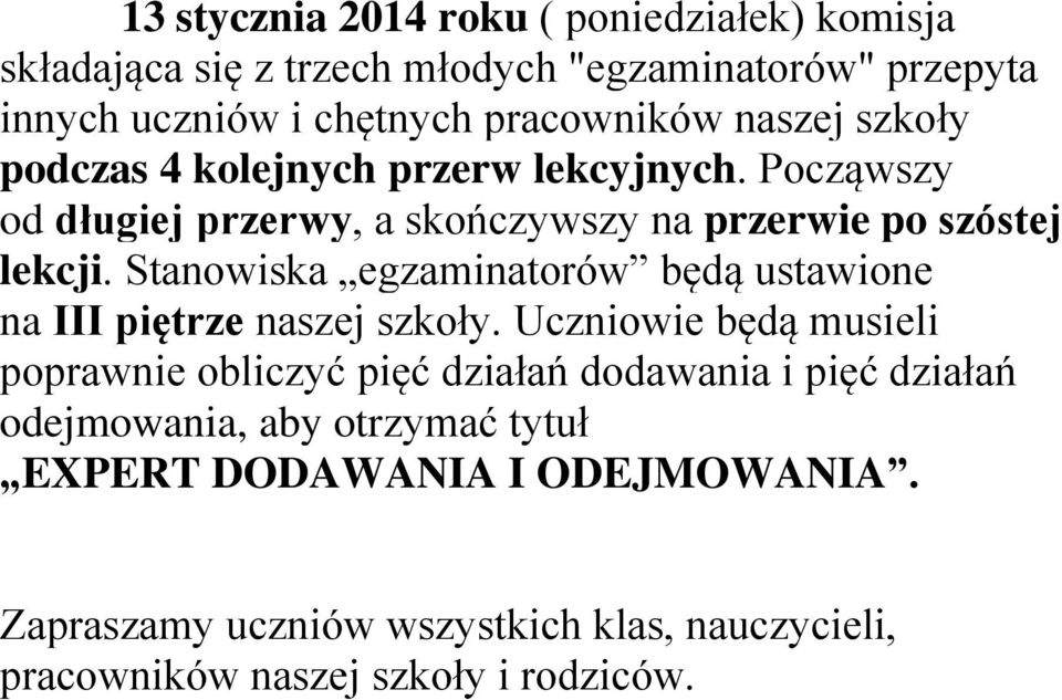 Stanowiska egzaminatorów będą ustawione na III piętrze naszej szkoły.