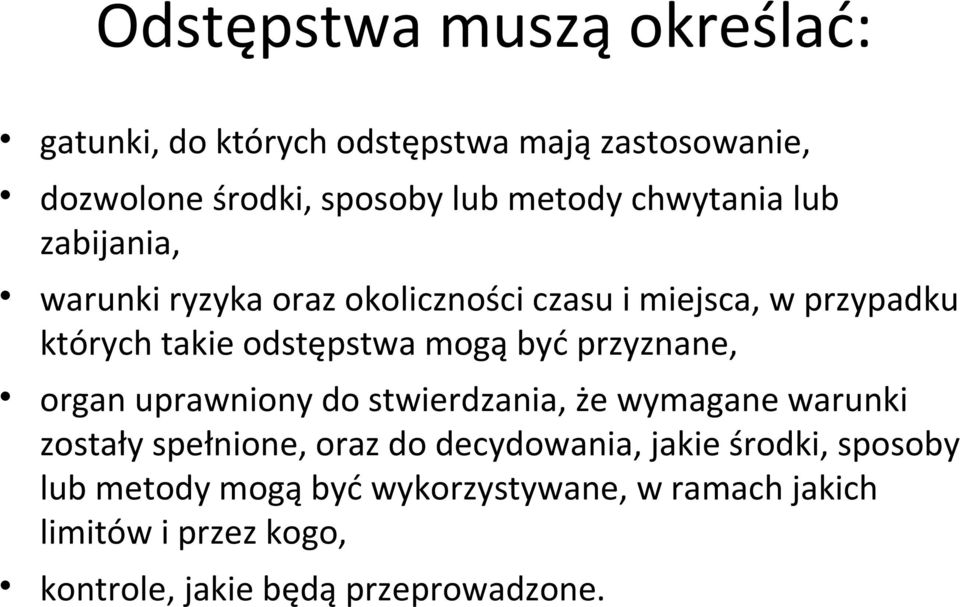 być przyznane, organ uprawniony do stwierdzania, że wymagane warunki zostały spełnione, oraz do decydowania, jakie