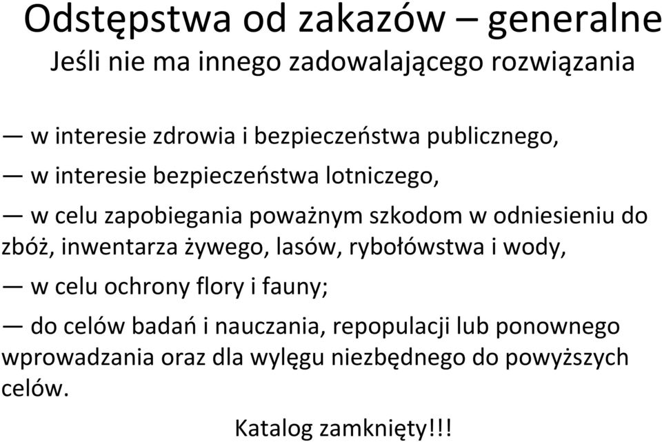 odniesieniu do zbóż, inwentarza żywego, lasów, rybołówstwa i wody, w celu ochrony flory i fauny; do celów