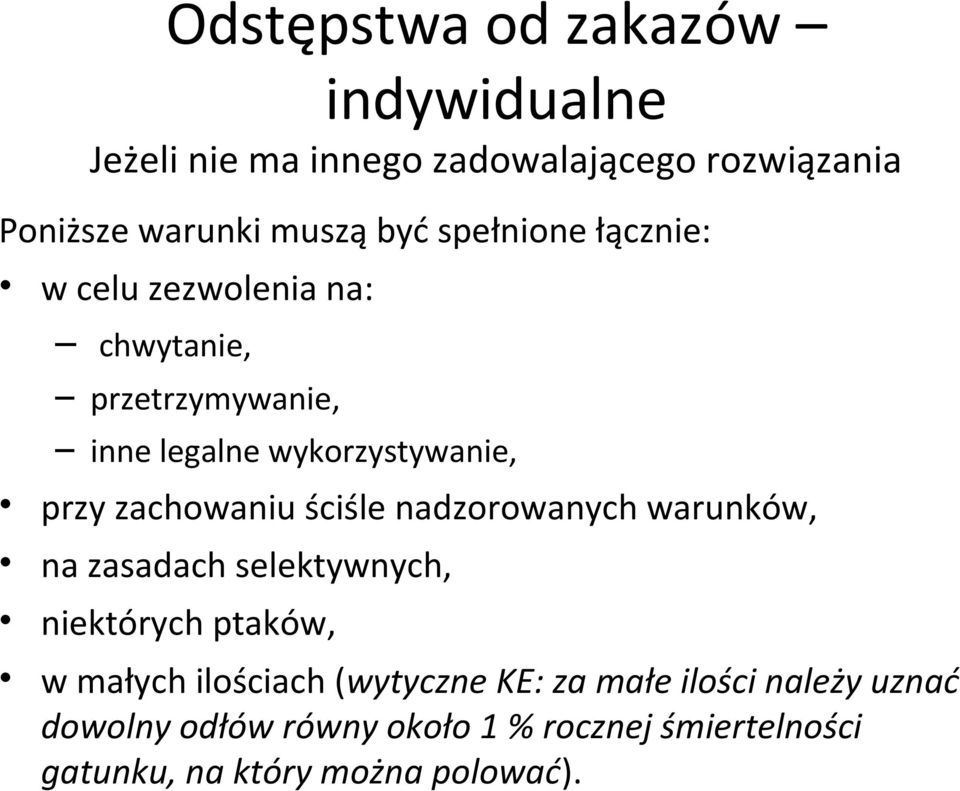 zachowaniu ściśle nadzorowanych warunków, na zasadach selektywnych, niektórych ptaków, w małych ilościach