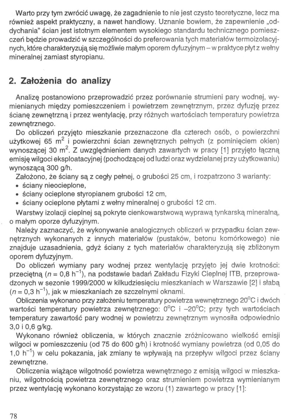 termoizolacyjnych, które charakteryzują się możliwie małym oporem dyfuzyjnym - w praktyce płyt z wełny mineralnej zamiast styropianu. 2.