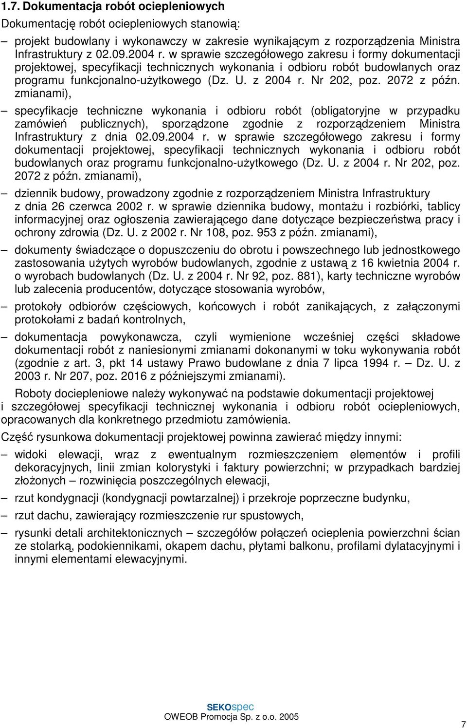 2072 z późn. zmianami), specyfikacje techniczne wykonania i odbioru robót (obligatoryjne w przypadku zamówień publicznych), sporządzone zgodnie z rozporządzeniem Ministra Infrastruktury z dnia 02.09.