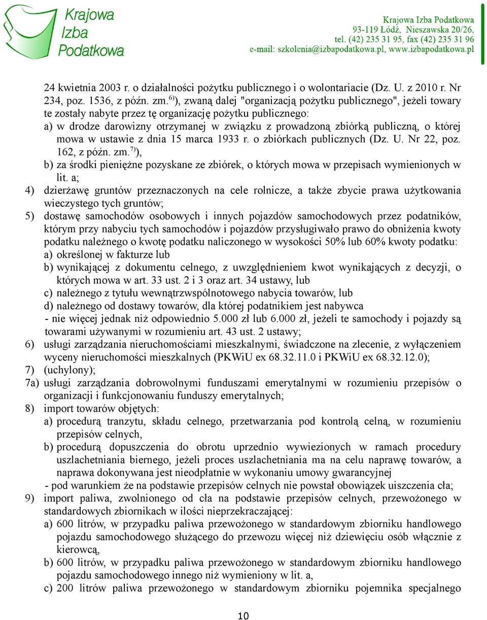 publiczną, o której mowa w ustawie z dnia 15 marca 1933 r. o zbiórkach publicznych (Dz. U. Nr 22, poz. 162, z późn. zm.