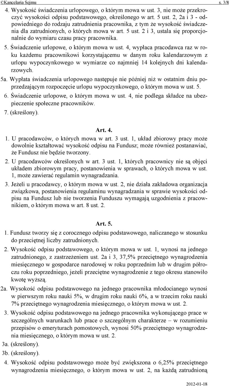 2 i 3, ustala się proporcjonalnie do wymiaru czasu pracy pracownika. 5. Świadczenie urlopowe, o którym mowa w ust.