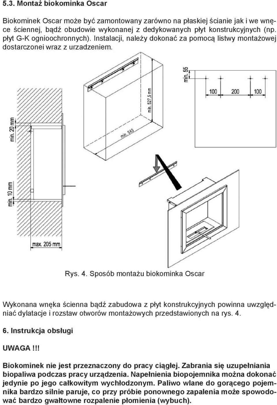 Sposób montażu biokominka Oscar Wykonana wnęka ścienna bądź zabudowa z płyt konstrukcyjnych powinna uwzględniać dylatacje i rozstaw otworów montażowych przedstawionych na rys. 4. 6.