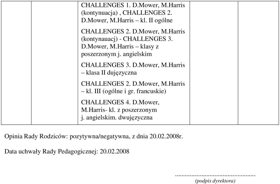 francuskie) CHALLENES 4. D.Mower, M.Harris- kl. z poszerzonym j. angielskim.