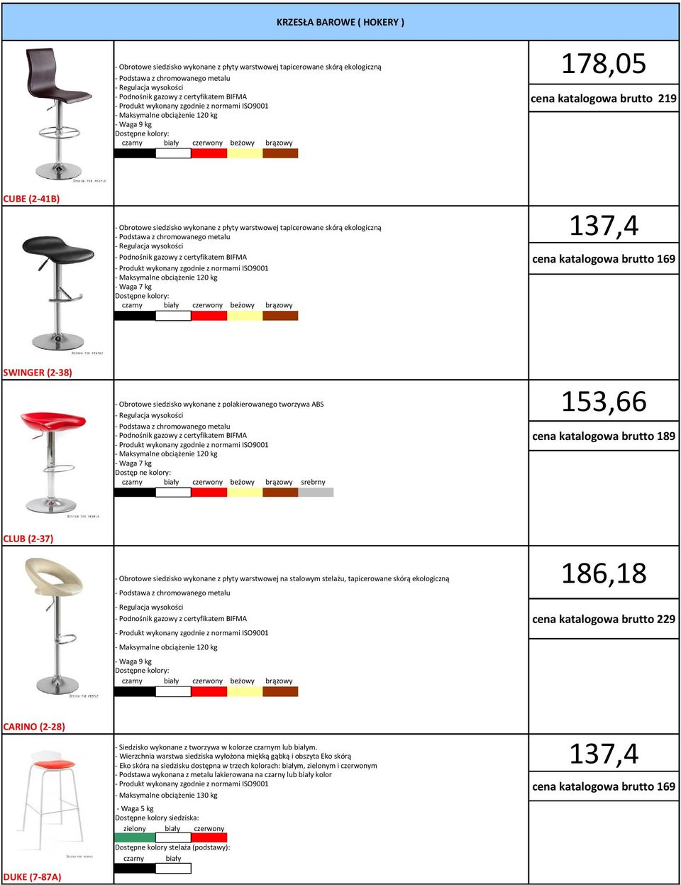 Regulacja wysokości - Waga 7 kg Dostęp ne kolory: beżowy brązowy srebrny 153,66 189 CLUB (2-37) - Obrotowe siedzisko wykonane z płyty warstwowej na stalowym stelażu, tapicerowane skórą ekologiczną -