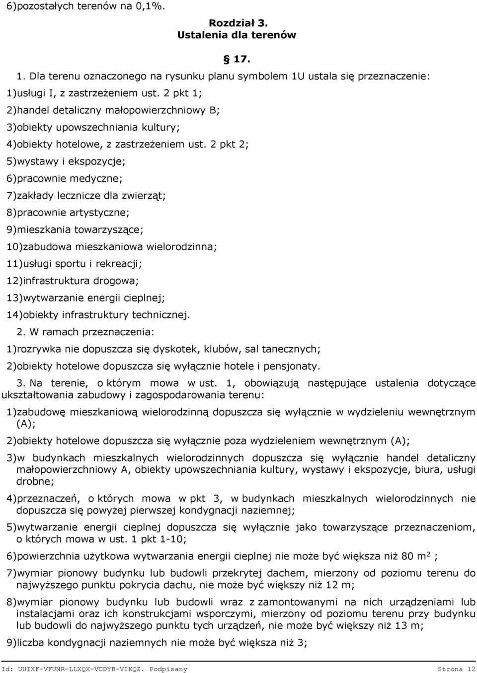 2 pkt 2; 5)wystawy i ekspozycje; 6)pracownie medyczne; 7)zakłady lecznicze dla zwierząt; 8)pracownie artystyczne; 9)mieszkania towarzyszące; 10)zabudowa mieszkaniowa wielorodzinna; 11)usługi sportu i