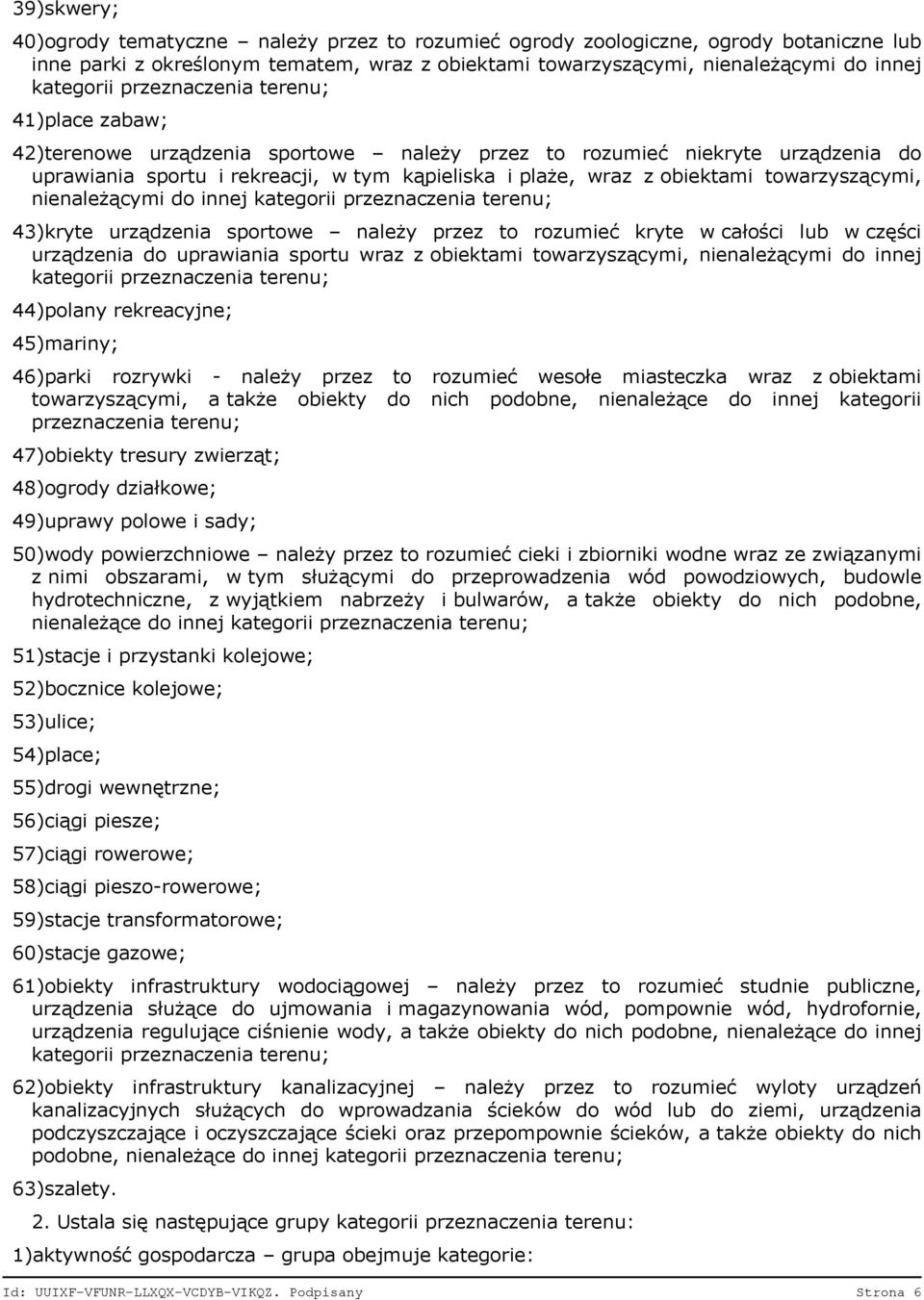 towarzyszącymi, nienależącymi do innej kategorii przeznaczenia terenu; 43)kryte urządzenia sportowe należy przez to rozumieć kryte w całości lub w części urządzenia do uprawiania sportu wraz z