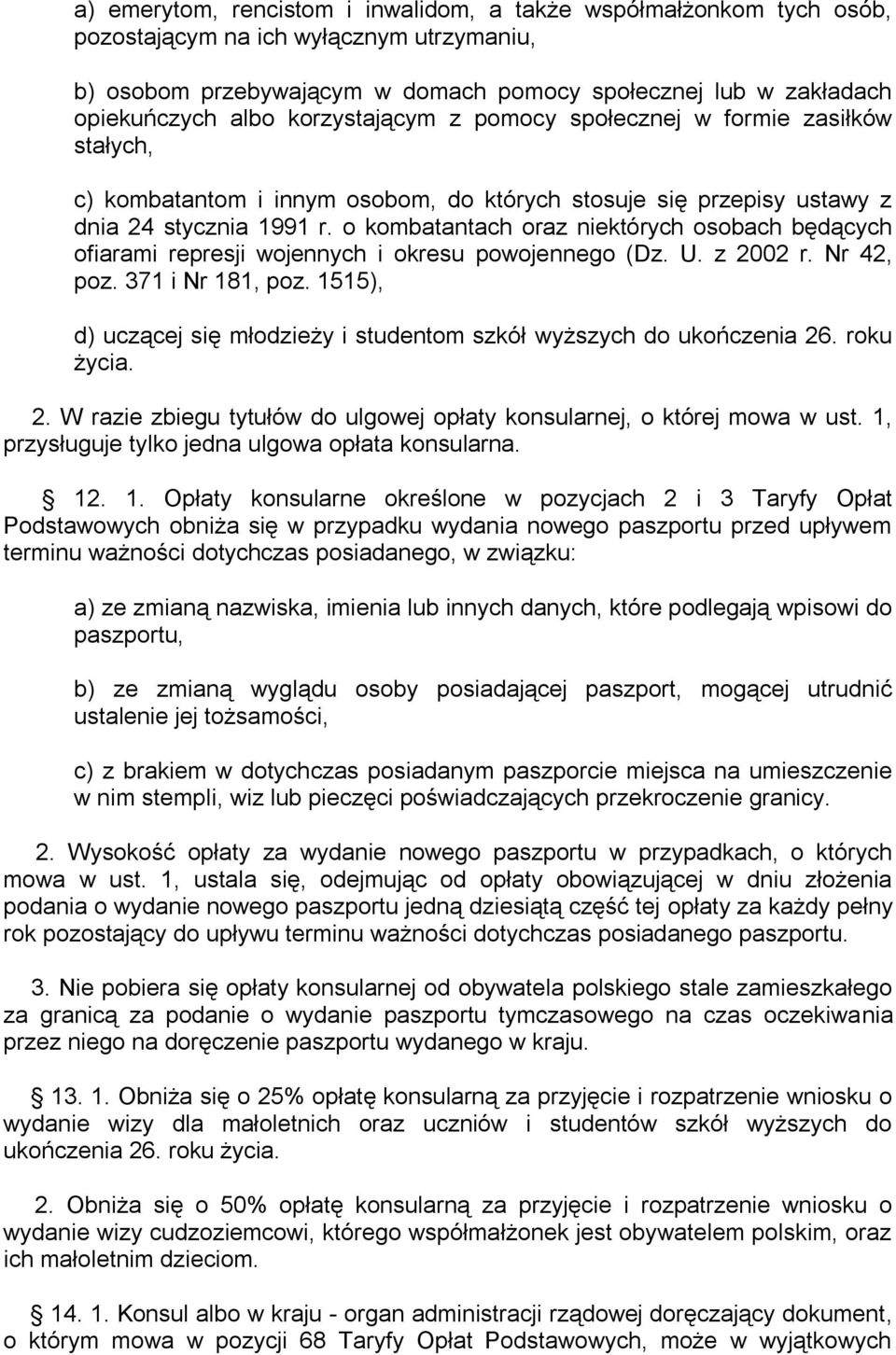 o kombatantach oraz niektórych osobach będących ofiarami represji wojennych i okresu powojennego (Dz. U. z 2002 r. Nr 42, poz. 371 i Nr 181, poz.