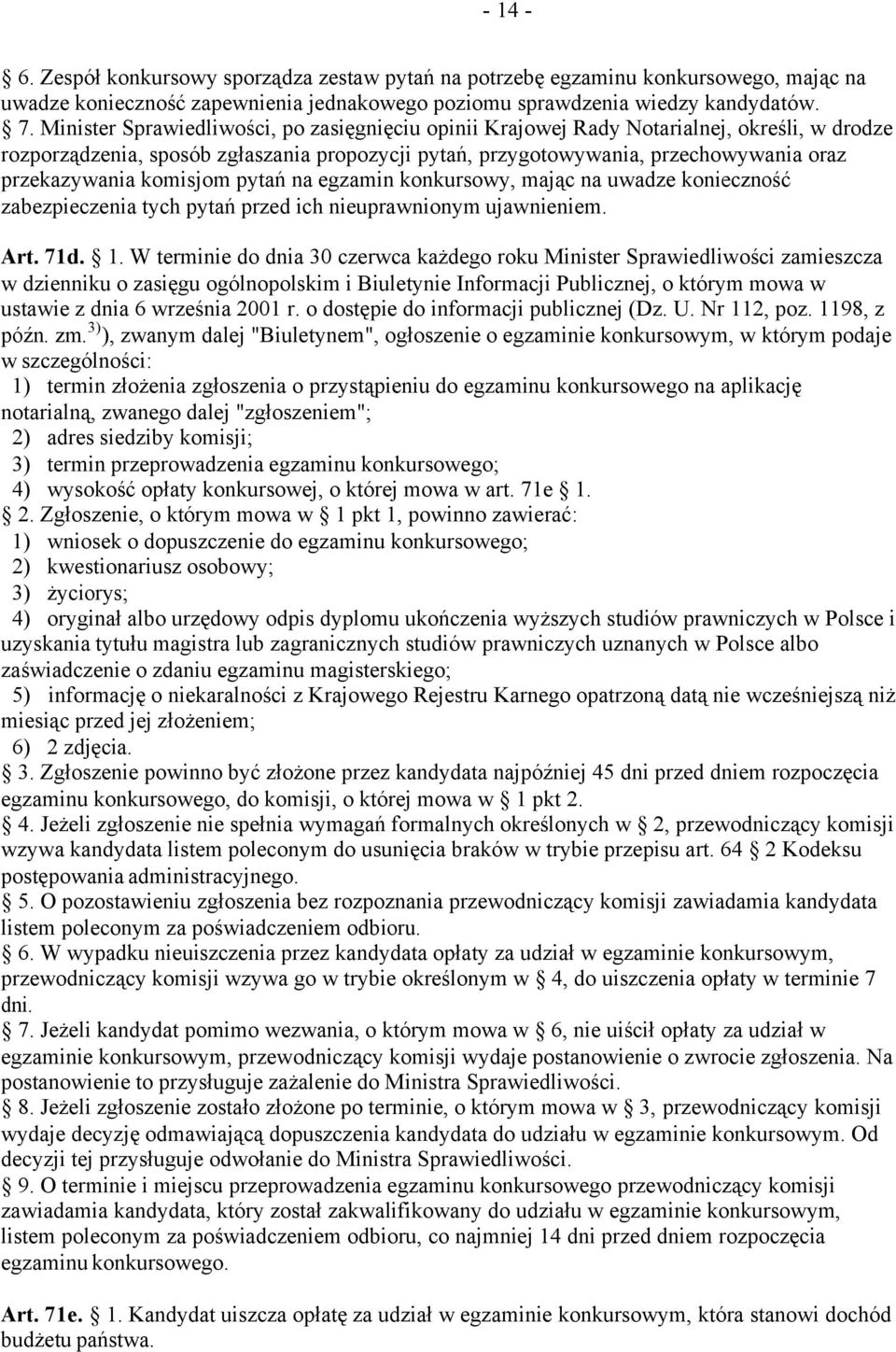 komisjom pytań na egzamin konkursowy, mając na uwadze konieczność zabezpieczenia tych pytań przed ich nieuprawnionym ujawnieniem. Art. 71d. 1.