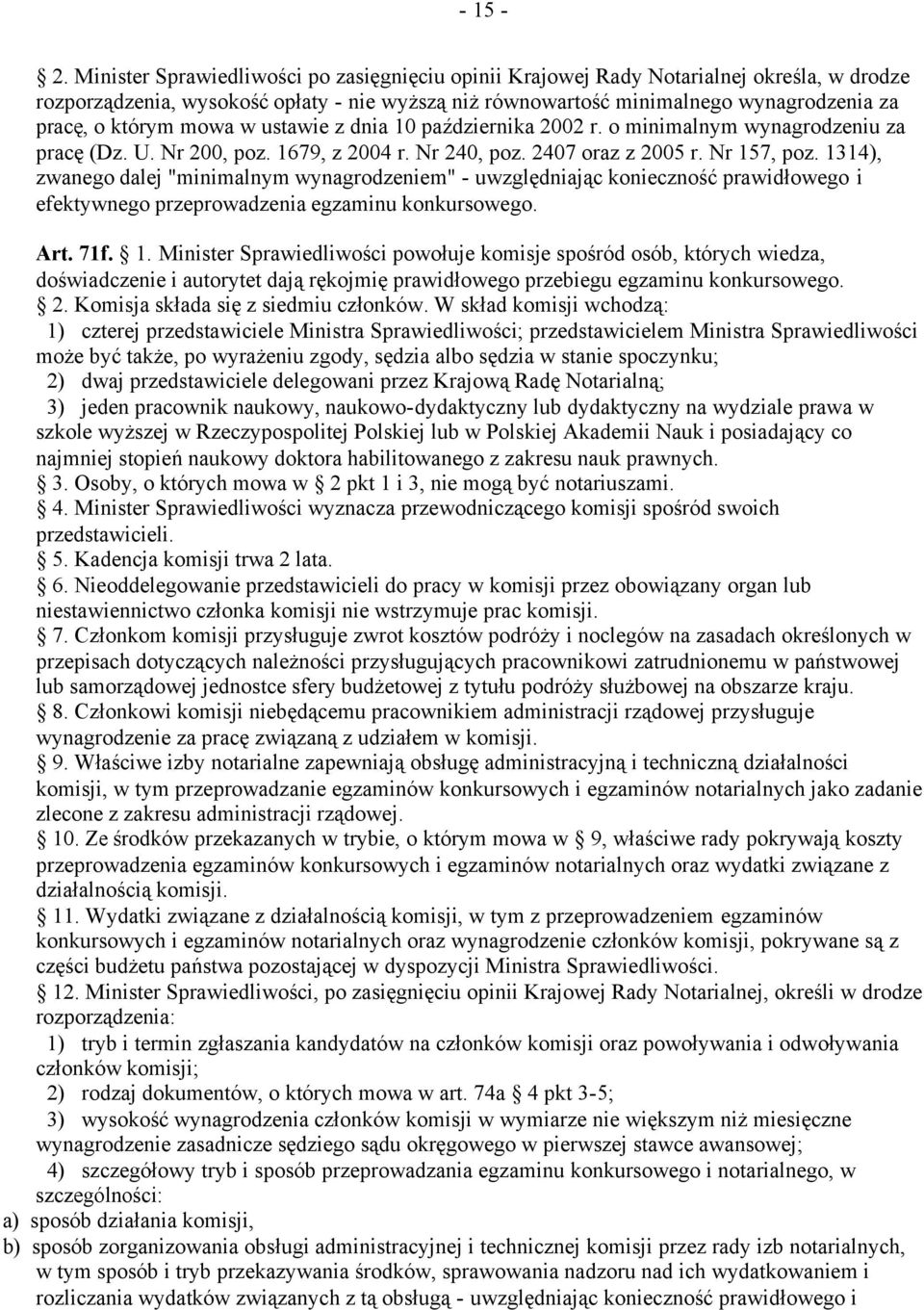 mowa w ustawie z dnia 10 października 2002 r. o minimalnym wynagrodzeniu za pracę (Dz. U. Nr 200, poz. 1679, z 2004 r. Nr 240, poz. 2407 oraz z 2005 r. Nr 157, poz.